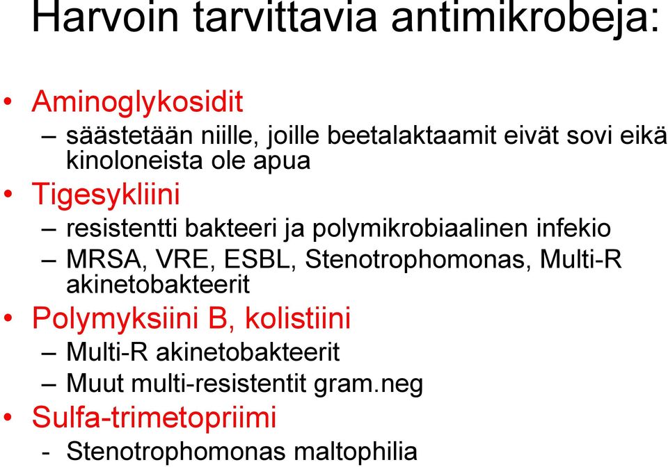 infekio MSA, VE, ESBL, Stenotrophomonas, Multi- akinetobakteerit Polymyksiini B, kolistiini