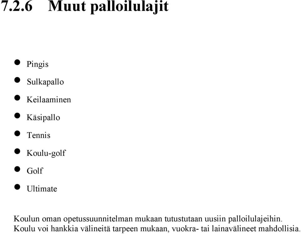 opetussuunnitelman mukaan tutustutaan uusiin palloilulajeihin.