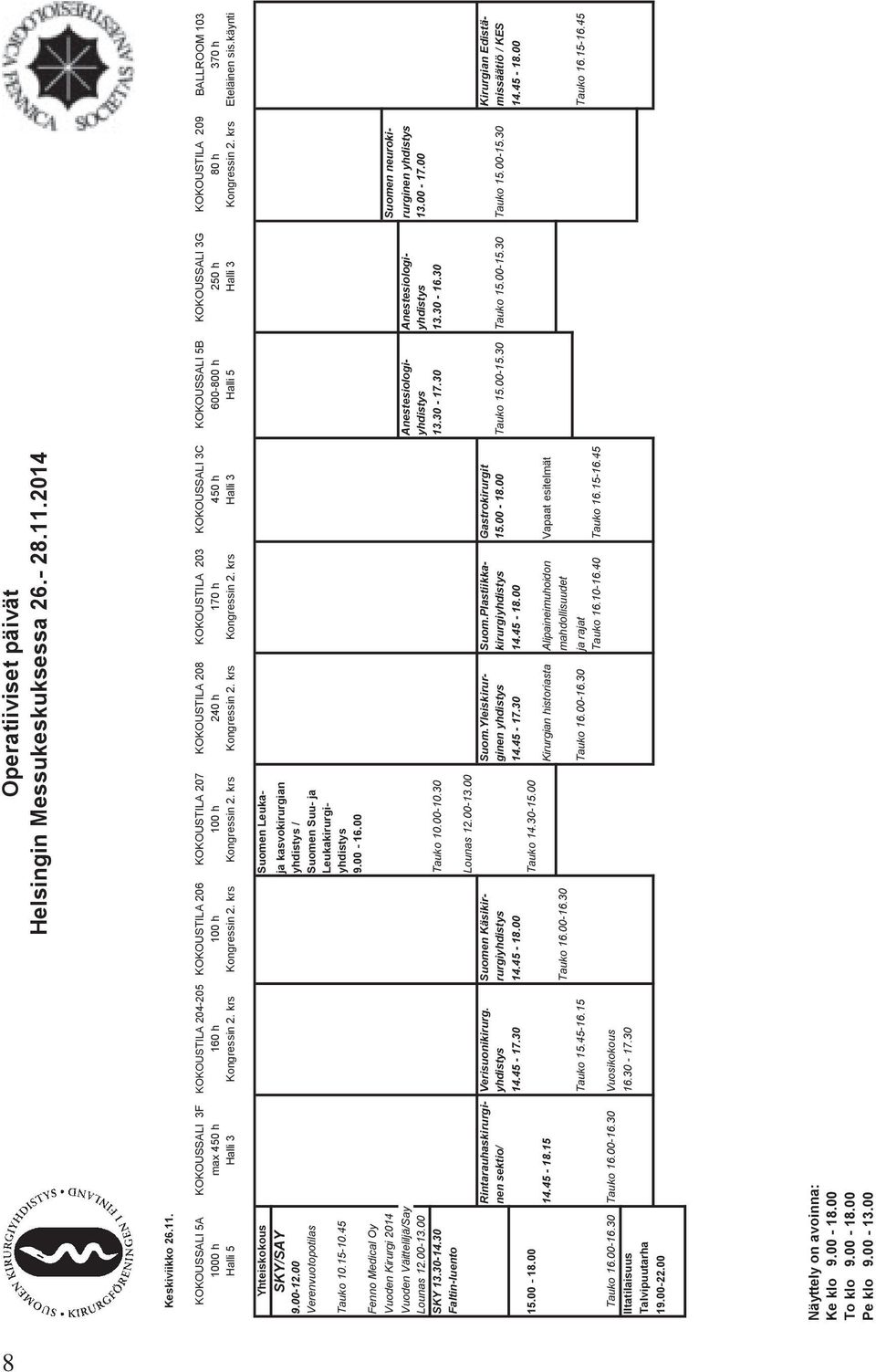 160 h 100 h 100 h 240 h 170 h 450 h 600-800 h 250 h 80 h 370 h Halli 5 Halli 3 Kongressin 2. krs Kongressin 2. krs Kongressin 2. krs Kongressin 2. krs Kongressin 2. krs Halli 3 Halli 5 Halli 3 Kongressin 2.