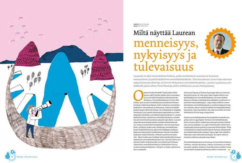 Laurean syyskuussa 2011 eläkkeelle jäävä rehtori Pentti Rauhala pohtii artikkelissa Laurean kehityskaarta.