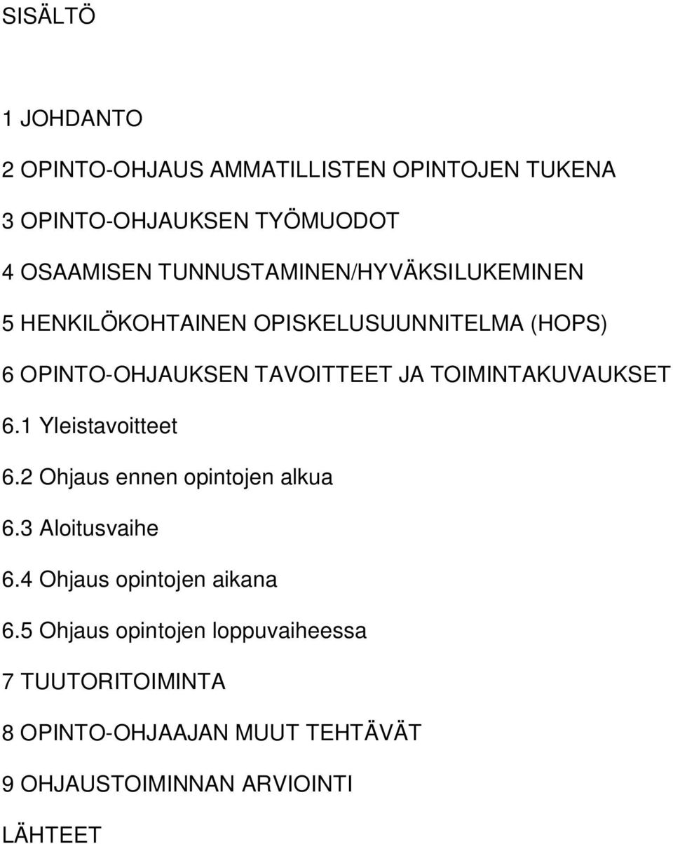 TOIMINTAKUVAUKSET 6.1 Yleistavoitteet 6.2 Ohjaus ennen opintojen alkua 6.3 Aloitusvaihe 6.