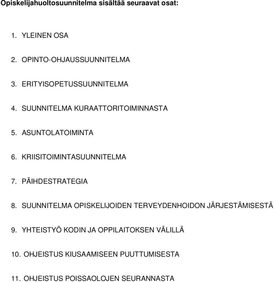 KRIISITOIMINTASUUNNITELMA 7. PÄIHDESTRATEGIA 8.