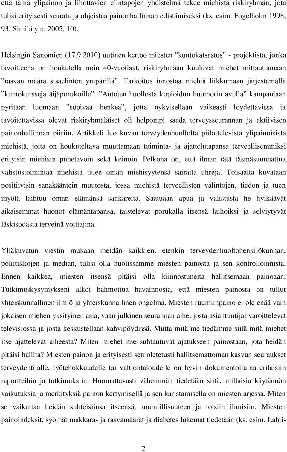 Tarkoitus innostaa miehiä liikkumaan järjestämällä kuntokursseja äijäporukoille.