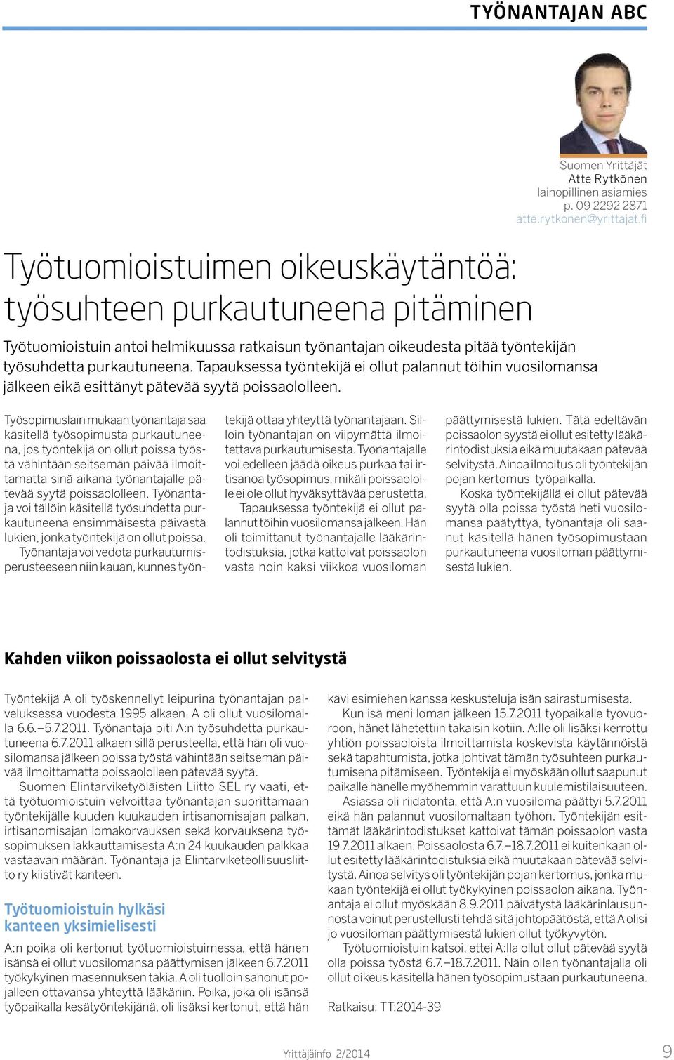 Tapauksessa työntekijä ei ollut palannut töihin vuosilomansa jälkeen eikä esittänyt pätevää syytä poissaololleen.