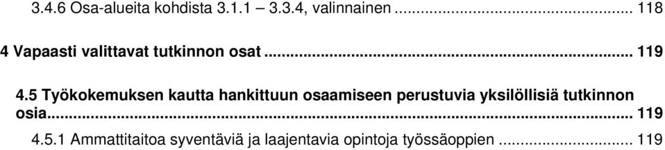 5 Työkokemuksen kautta hankittuun osaamiseen perustuvia