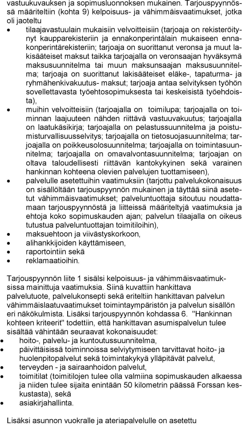 ennakonperintälain mukaiseen en nakon pe rin tä re kis te riin; tarjoaja on suorittanut veronsa ja muut laki sää tei set maksut taikka tarjoajalla on veronsaajan hy väk sy mä maksusuunnitelma tai