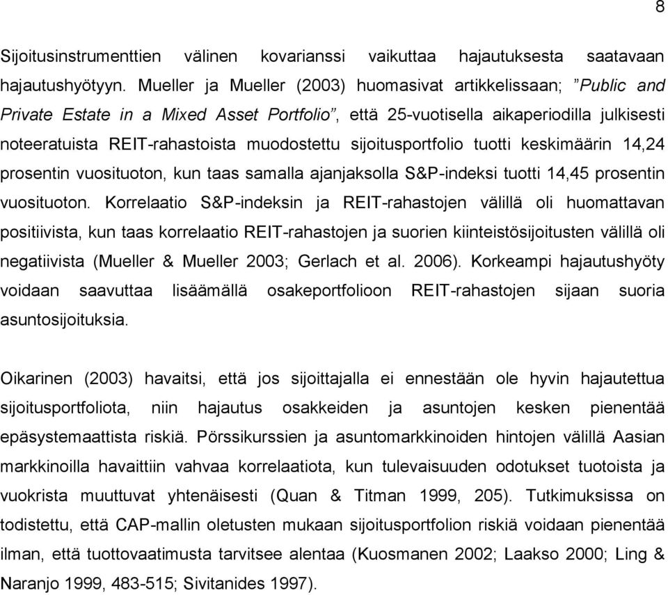 sijoitusportfolio tuotti keskimäärin 14,24 prosentin vuosituoton, kun taas samalla ajanjaksolla S&P-indeksi tuotti 14,45 prosentin vuosituoton.