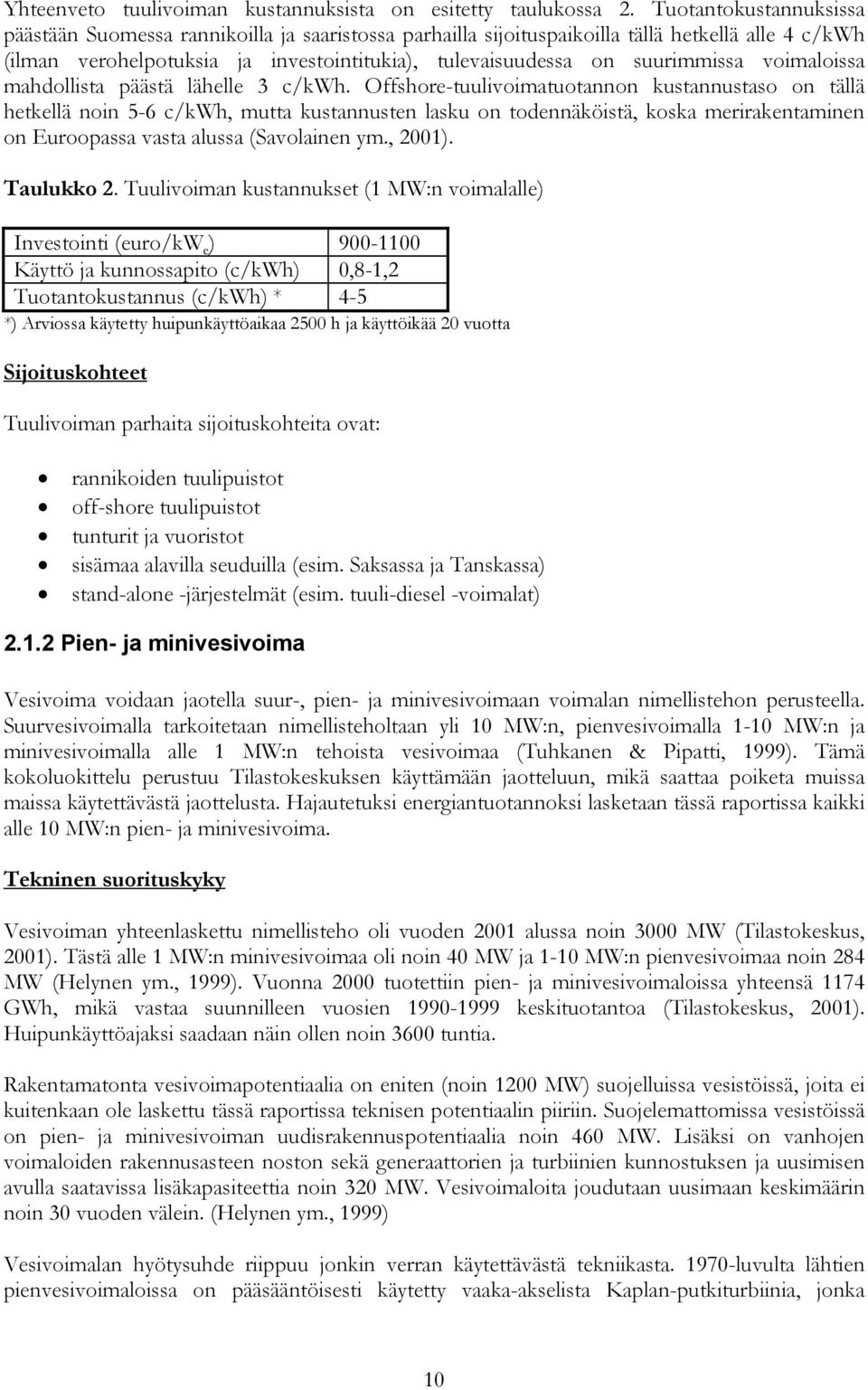 voimaloissa mahdollista päästä lähelle 3 c/kwh.