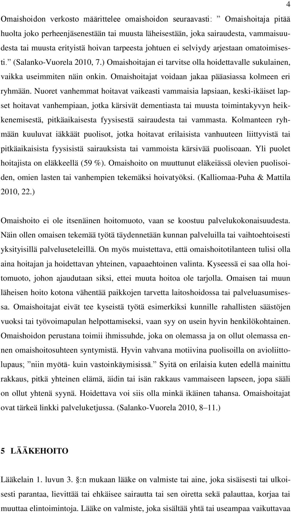 Omaishoitajat voidaan jakaa pääasiassa kolmeen eri ryhmään.