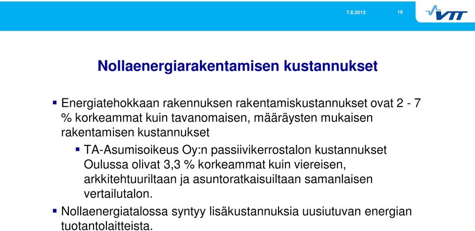 passiivikerrostalon kustannukset Oulussa olivat 3,3 % korkeammat kuin viereisen, arkkitehtuuriltaan ja