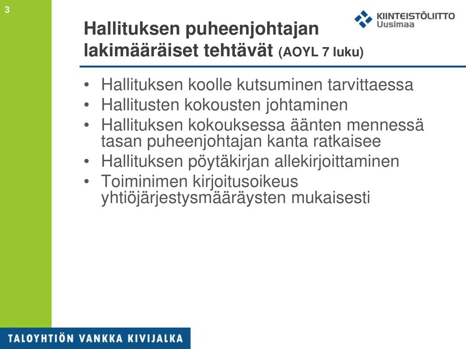 kokouksessa äänten mennessä tasan puheenjohtajan kanta ratkaisee Hallituksen