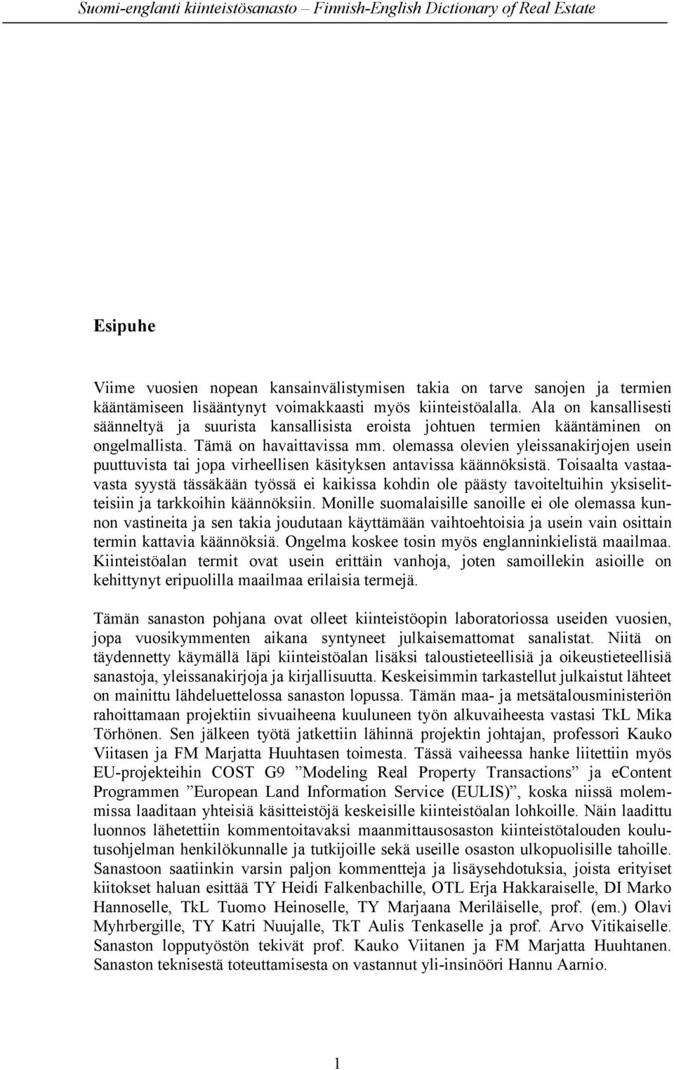 olemassa olevien yleissanakirjojen usein puuttuvista tai jopa virheellisen käsityksen antavissa käännöksistä.