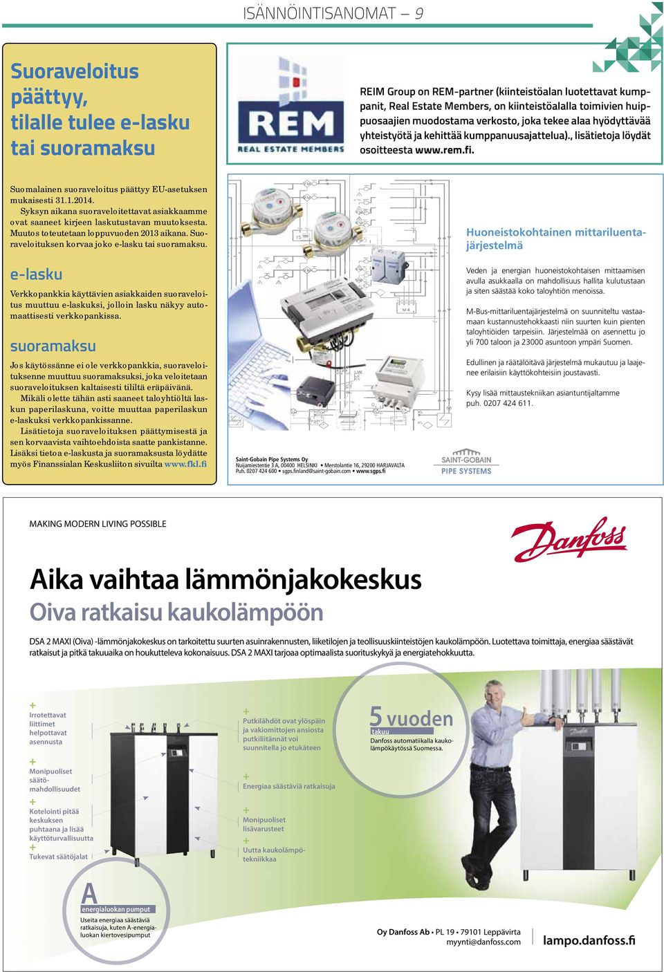 Suomalainen suoraveloitus päättyy EU-asetuksen mukaisesti 31.1.2014. Syksyn aikana suoraveloitettavat asiakkaamme ovat saaneet kirjeen laskutustavan muutoksesta.