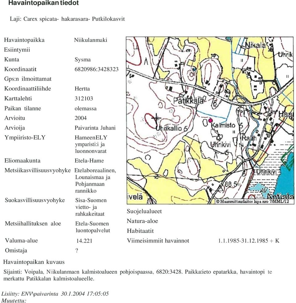 Etelaboreaalinen, Lounaismaaa ja Pohjanmaan rannikko Suokasvillisuusvyohyke Sisa-Suomen vietto- ja rahkakeitaat Suojelualueet Metsiihallituksen aloe Etela-Suomen Natura-aloe luontopalvelut Habitaatit