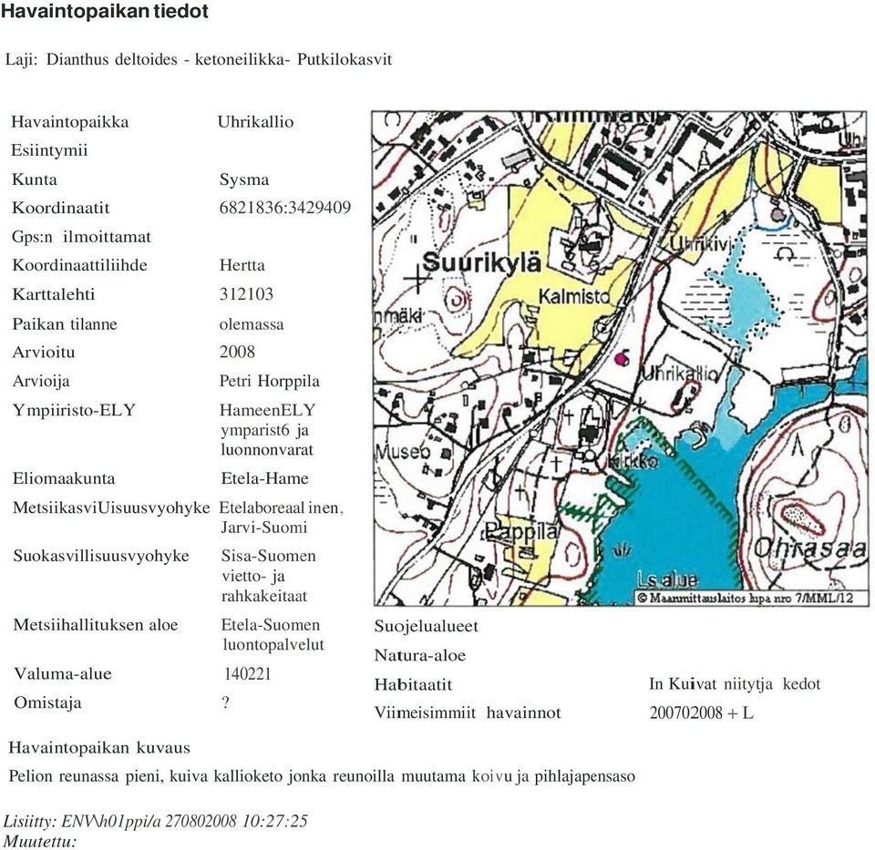 Etelaboreaall inen, Jarvi-Suomi Suokasvillisuusvyohyke Sisa-Suomen vietto- ja rahkakeitaat Metsiihallituksen aloe Etela-Suomen luontopalvelut Valuma-alue 140221 Omistaja?