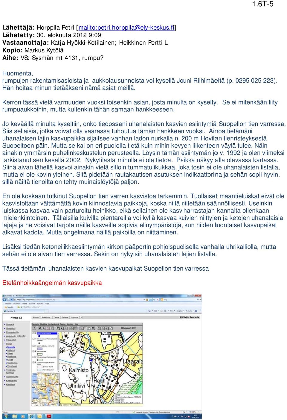 Huomenta, rumpujen rakentamisasioista ja aukkolausunnoista voi kysellä Jouni Riihimäeltä (p. 0295 025 223). Hän hoitaa minun tietääkseni nämä asiat meillä.