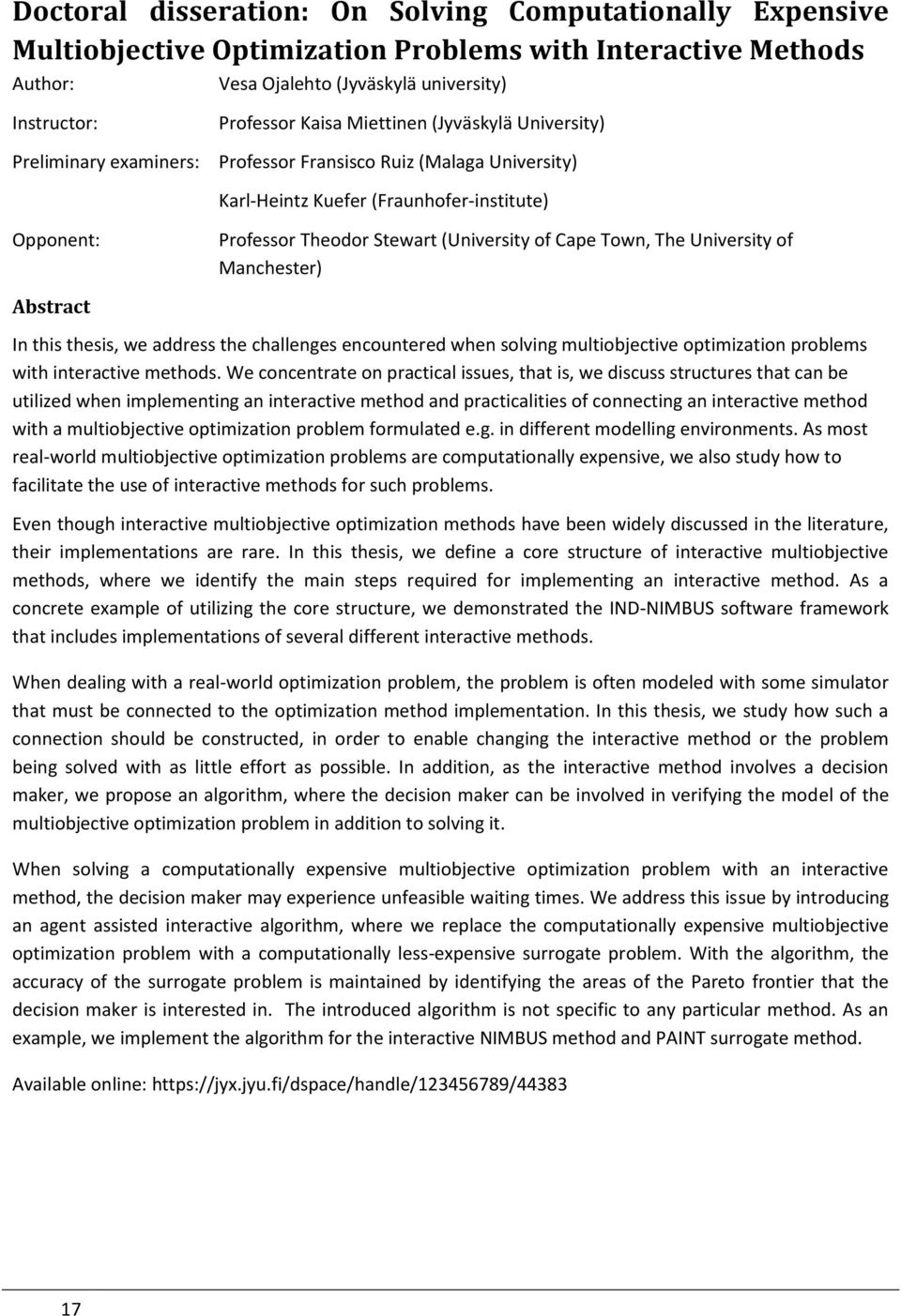 Town, The University of Manchester) Abstract In this thesis, we address the challenges encountered when solving multiobjective optimization problems with interactive methods.