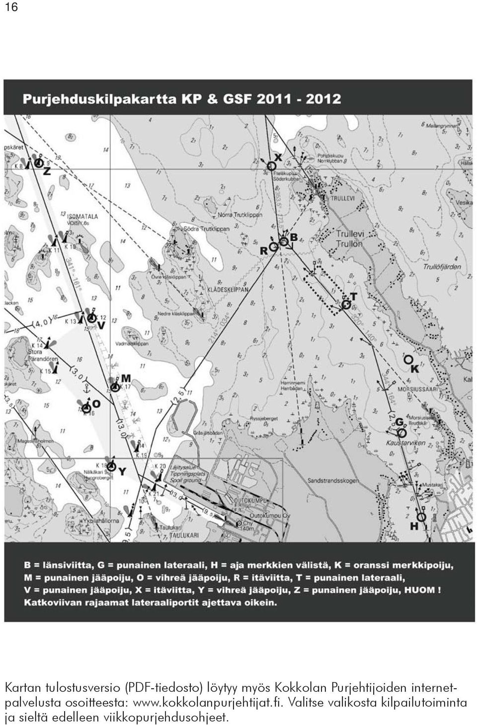 osoitteesta: www.kokkolanpurjehtijat.fi.