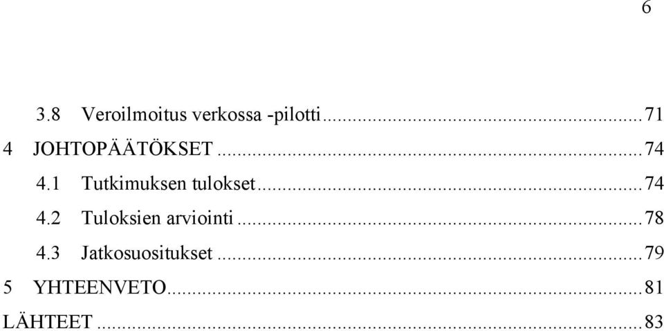 1 Tutkimuksen tulokset... 74 4.