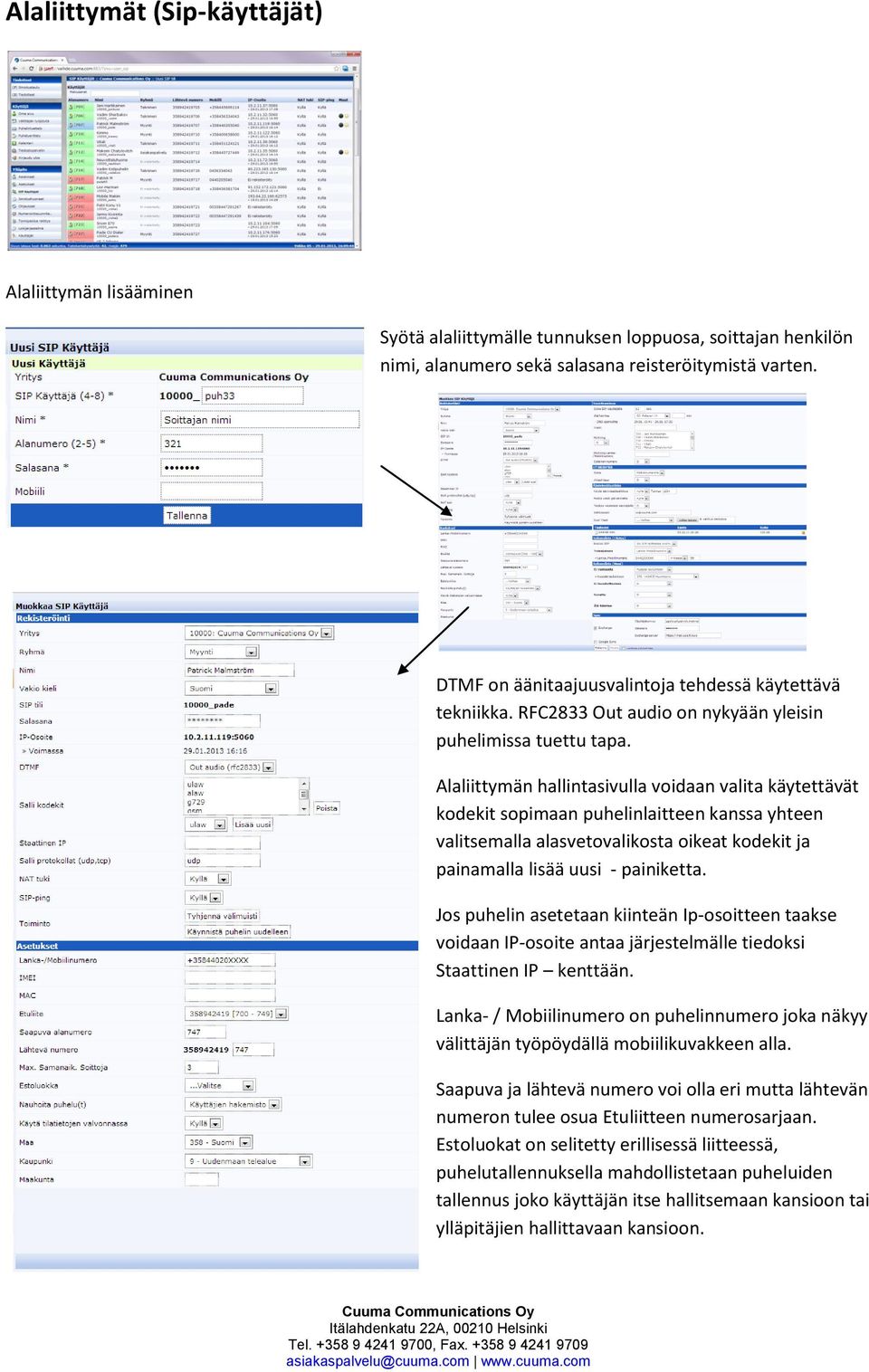 Alaliittymän hallintasivulla voidaan valita käytettävät kodekit sopimaan puhelinlaitteen kanssa yhteen valitsemalla alasvetovalikosta oikeat kodekit ja painamalla lisää uusi - painiketta.