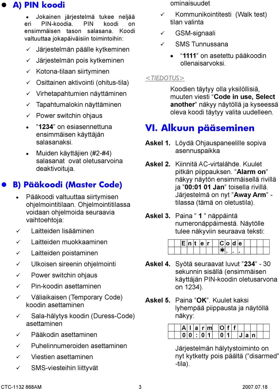 Tapahtumalokin näyttäminen Power switchin ohjaus 1234 on esiasennettuna ensimmäisen käyttäjän salasanaksi. Muiden käyttäjien (#2-#4) salasanat ovat oletusarvoina deaktivoituja.