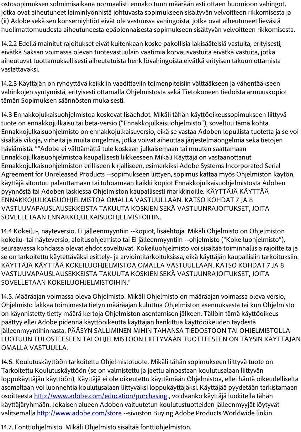 2 Edellä mainitut rajoitukset eivät kuitenkaan koske pakollisia lakisääteisiä vastuita, erityisesti, eivätkä Saksan voimassa olevan tuotevastuulain vaatimia korvausvastuita eivätkä vastuita, jotka