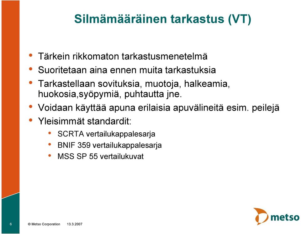 jne. Voidaan käyttää apuna erilaisia apuvälineitä esim.