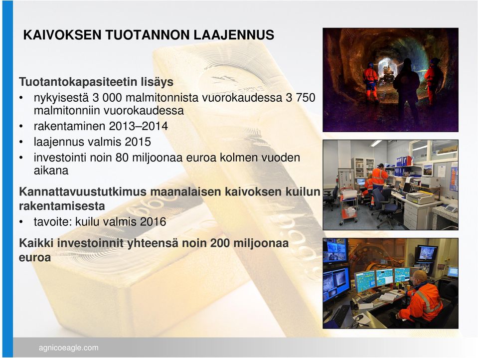 investointi noin 80 miljoonaa euroa kolmen vuoden aikana Kannattavuustutkimus maanalaisen