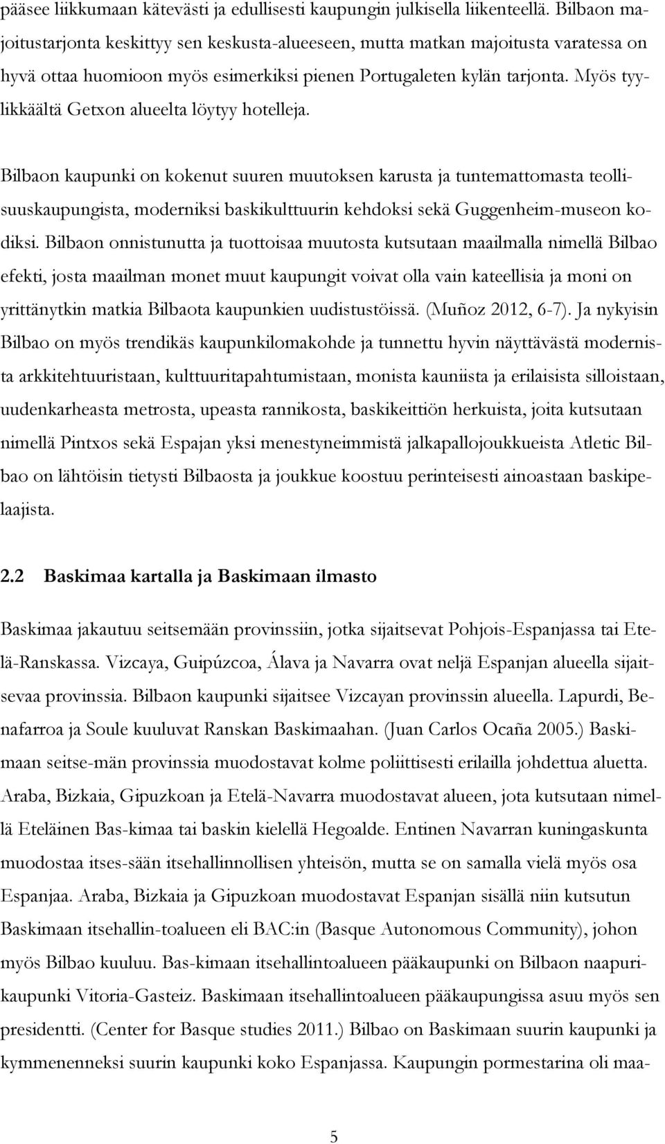 Myös tyylikkäältä Getxon alueelta löytyy hotelleja.