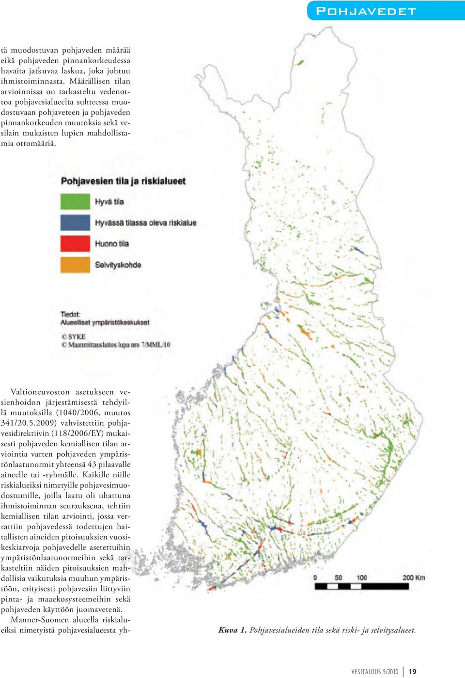 ottomääriä. Valtioneuvoston asetukseen vesienhoidon järjestämisestä tehdyillä muutoksilla (1040/2006, muutos 341/20.5.