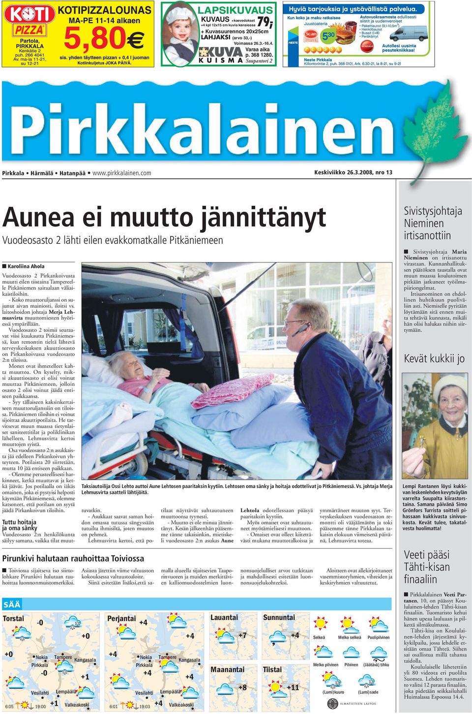 2008, nro 13 Aunea ei muutto jännittänyt Vuodeosasto 2 lähti eilen evakkomatkalle Pitkäniemeen Karoliina Ahola Vuodeosasto 2 Pirkankoivusta muutti eilen tiistaina Tampereelle Pitkäniemen sairaalaan