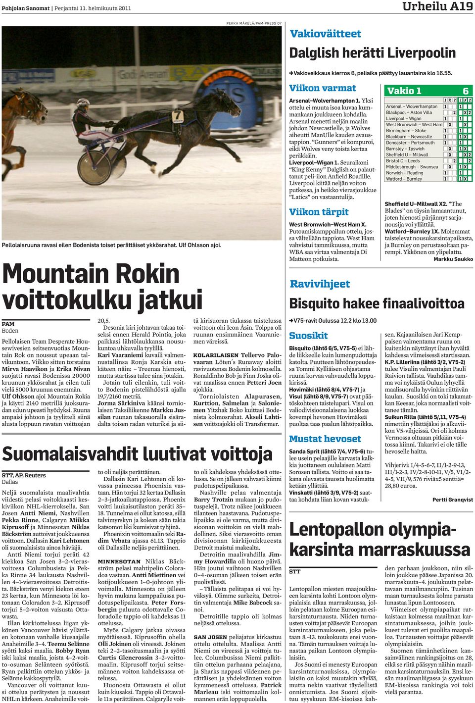 Mountain Rokin voittokulku jatkui PAM Boden Pellolaisen Team Desperate Housewivesien seitsenvuotias Mountain Rok on noussut upeaan talvikuntoon.