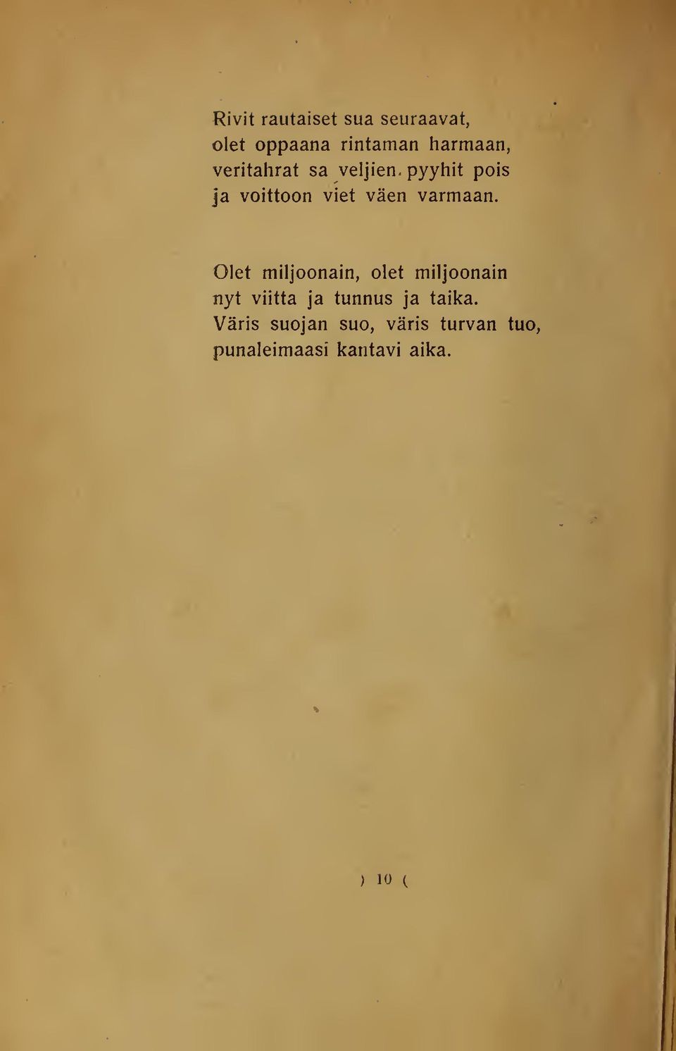 Olet miljoonain, olet miljoonain nyt viitta ja tunnus ja taika.