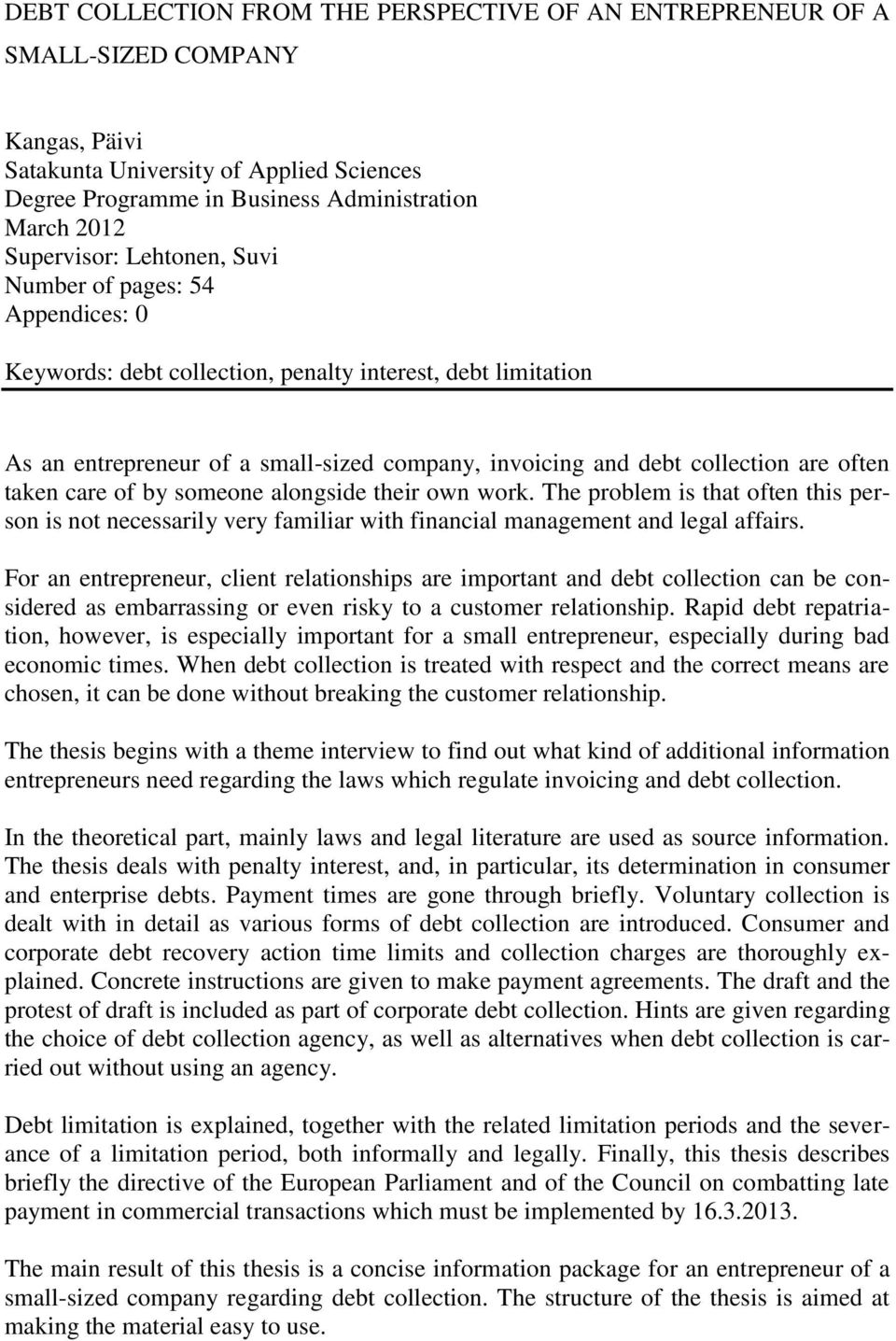 are often taken care of by someone alongside their own work. The problem is that often this person is not necessarily very familiar with financial management and legal affairs.