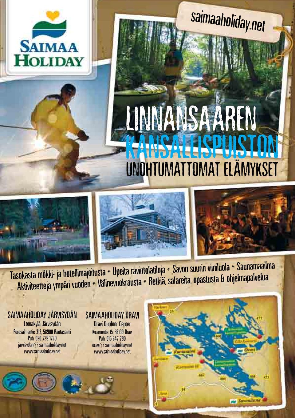 Porosalmentie 313, 58900 Rantasalmi Puh. 020 729 1760 jarvisydan@saimaaholiday.