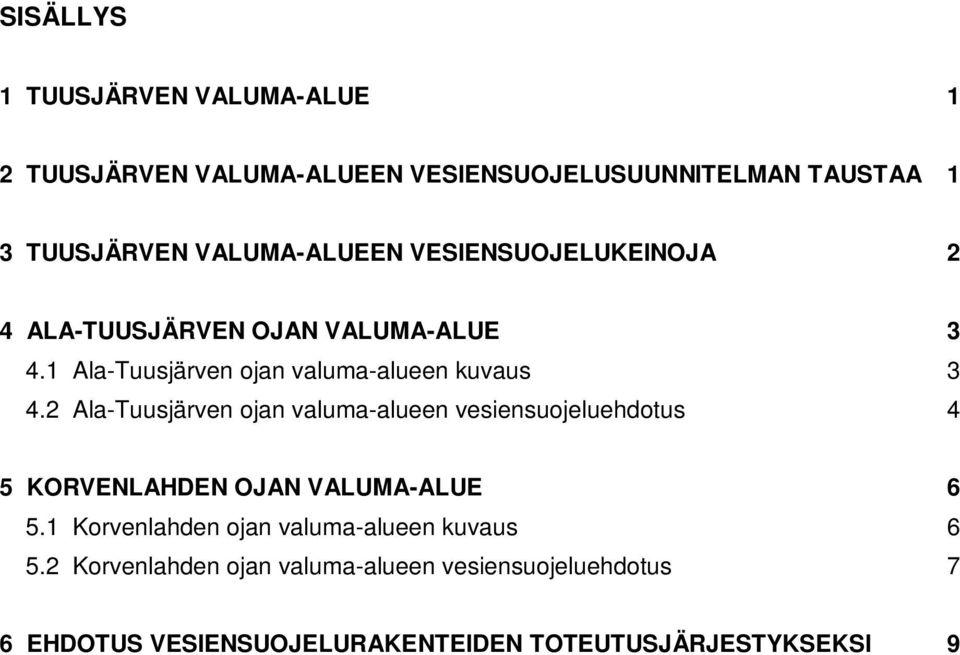 2 Ala-Tuusjärven ojan valuma-alueen vesiensuojeluehdotus 4 5 KORVENLAHDEN OJAN VALUMA-ALUE 6 5.