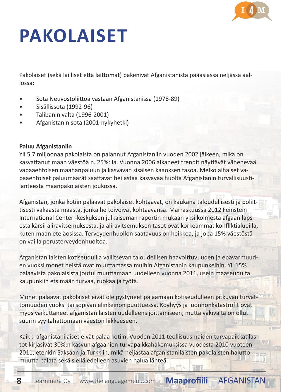 Vuonna 2006 alkaneet trendit näyttävät vähenevää vapaaehtoisen maahanpaluun ja kasvavan sisäisen kaaoksen tasoa.