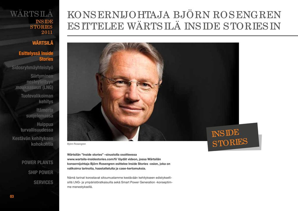 videon, jossa Wärtsilän konsernijohtaja Björn Rosengren esittelee Inside Stories -osion, joka on valikoima tarinoita, haastatteluita ja case-kertomuksia.