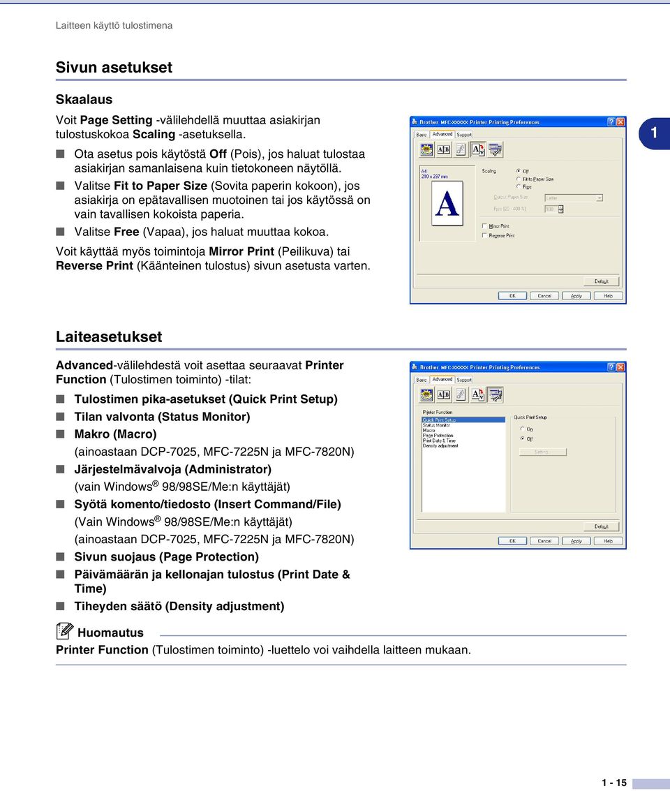 Valitse Fit to Paper Size (Sovita paperin kokoon), jos asiakirja on epätavallisen muotoinen tai jos käytössä on vain tavallisen kokoista paperia. Valitse Free (Vapaa), jos haluat muuttaa kokoa.