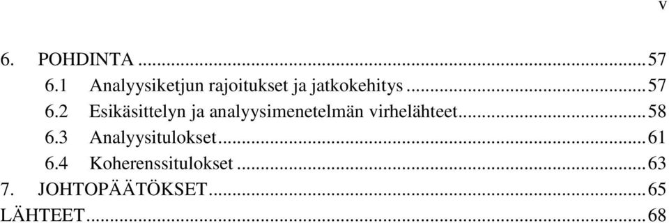 2 Esikäsittelyn ja analyysimenetelmän virhelähteet... 58 6.