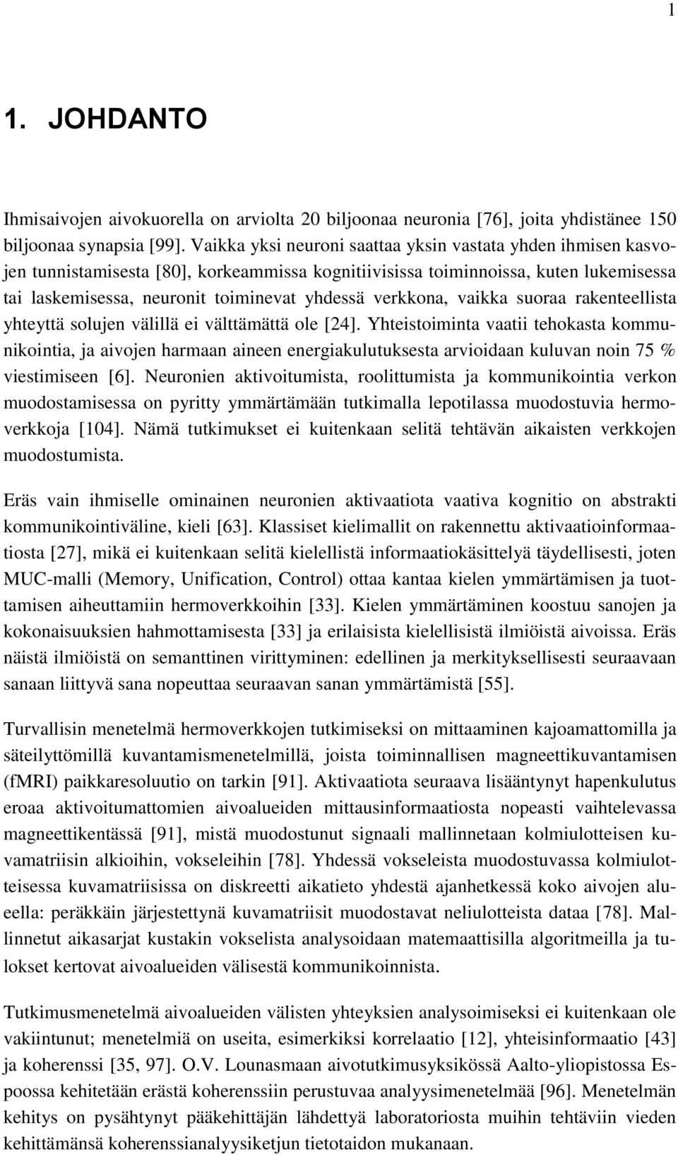 verkkona, vaikka suoraa rakenteellista yhteyttä solujen välillä ei välttämättä ole [24].