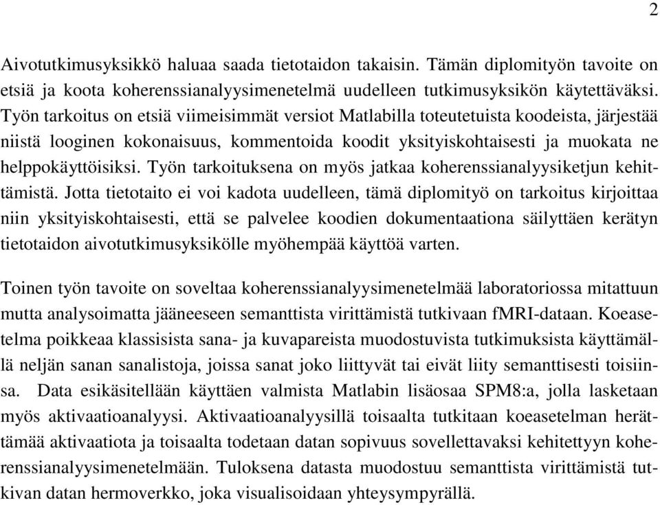 Työn tarkoituksena on myös jatkaa koherenssianalyysiketjun kehittämistä.