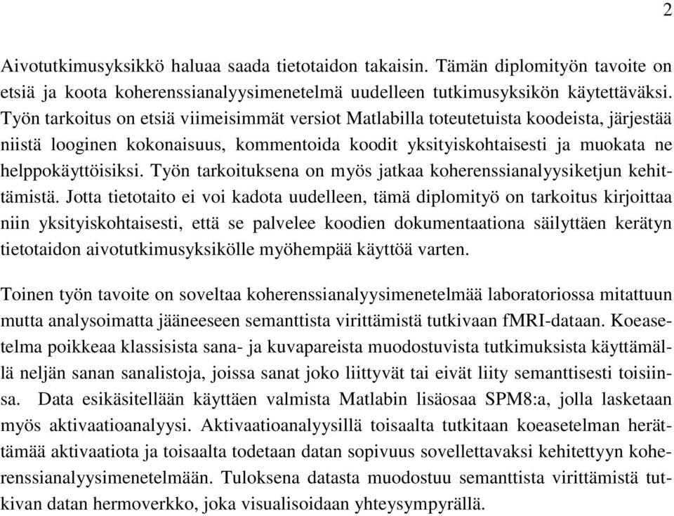 Työn tarkoituksena on myös jatkaa koherenssianalyysiketjun kehittämistä.