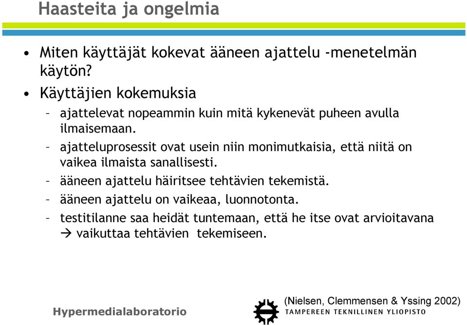 ajatteluprosessit ovat usein niin monimutkaisia, että niitä on vaikea ilmaista sanallisesti.