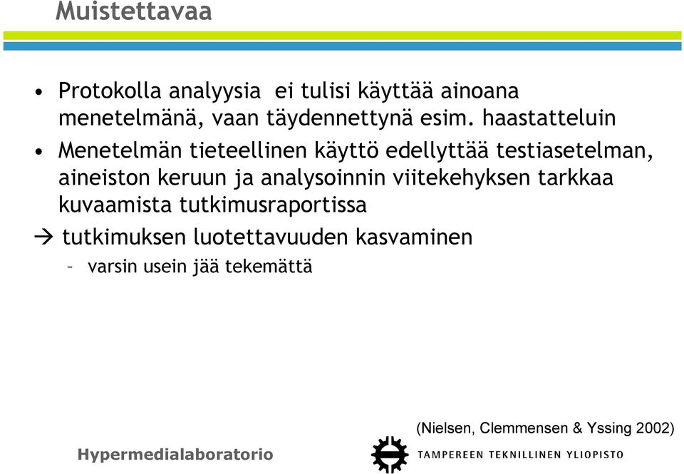 haastatteluin Menetelmän tieteellinen käyttö edellyttää testiasetelman, aineiston keruun