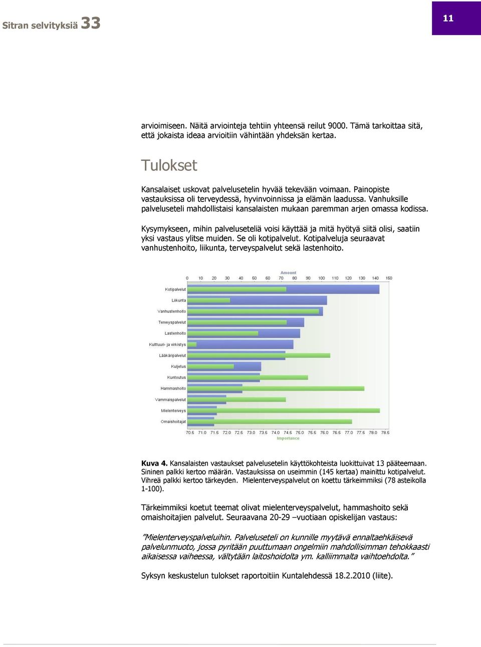 Vanhuksille palveluseteli mahdollistaisi kansalaisten mukaan paremman arjen omassa kodissa.