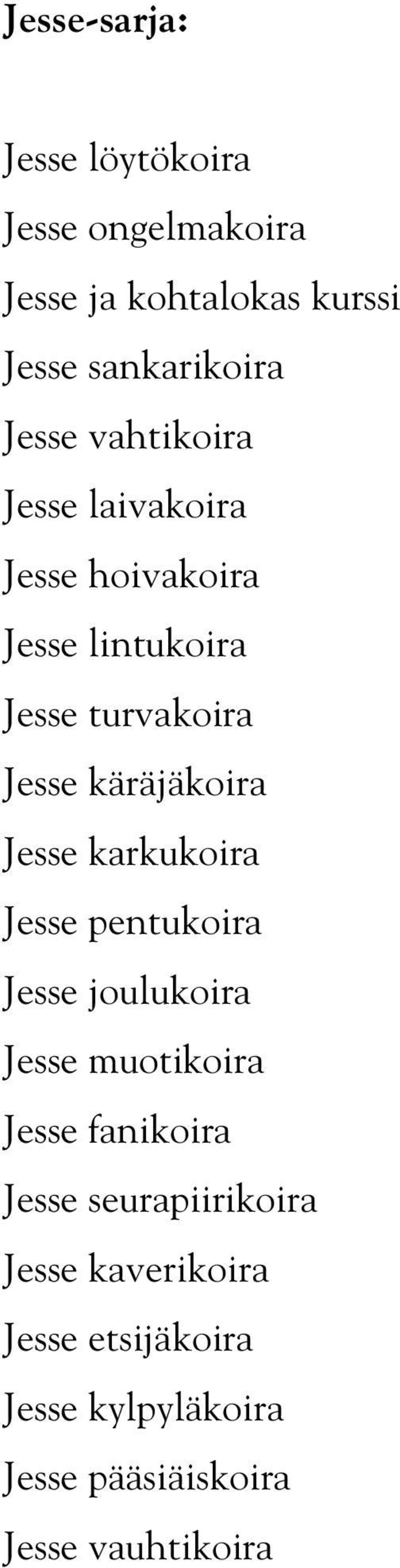 käräjäkoira Jesse karkukoira Jesse pentukoira Jesse joulukoira Jesse muotikoira Jesse fanikoira