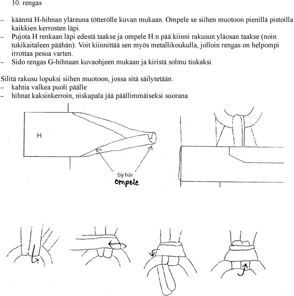 Voit kiinnittää sen myös metallikoukulla, jolloin rengas on helpompi irrottaa pesua varten.