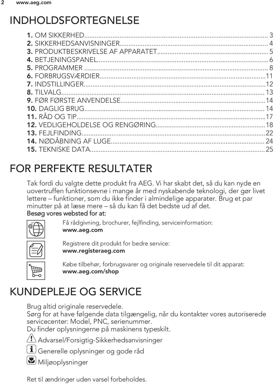 .. 25 FOR PERFEKTE RESULTATER Tak fordi du valgte dette produkt fra AEG.