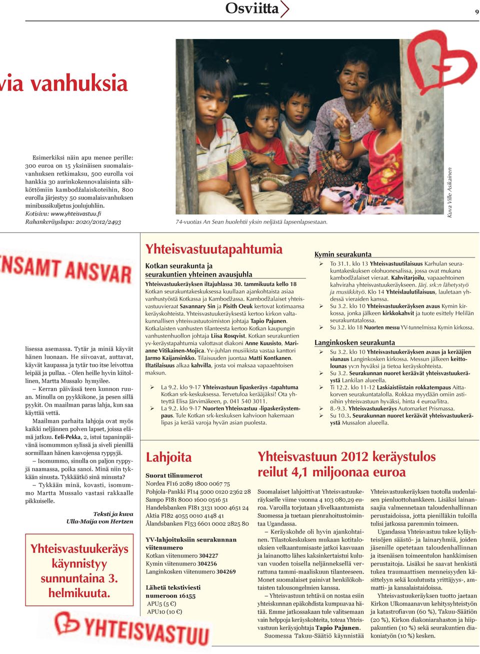 fi Rahankeräyslupa: 2020/2012/2493 74-vuotias An Sean huolehtii yksin neljästä lapsenlapsestaan. Kuva Ville Asikainen lisessa asemassa. Tytär ja miniä käyvät hänen luonaan.